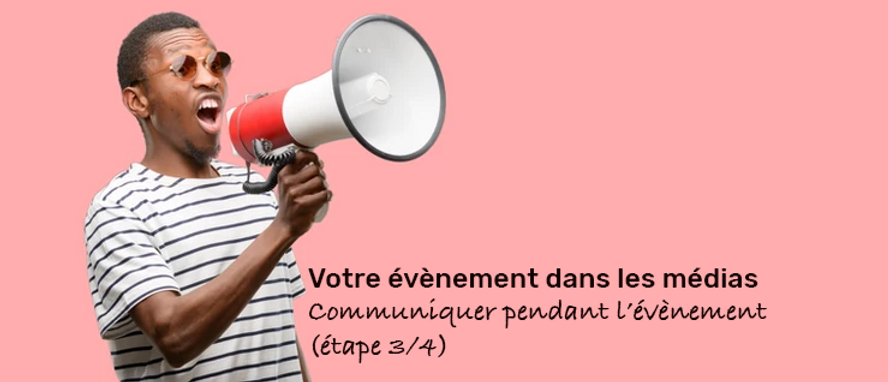 Communiqué du jour J : comment relayer les temps forts de l’ouverture d’un événement