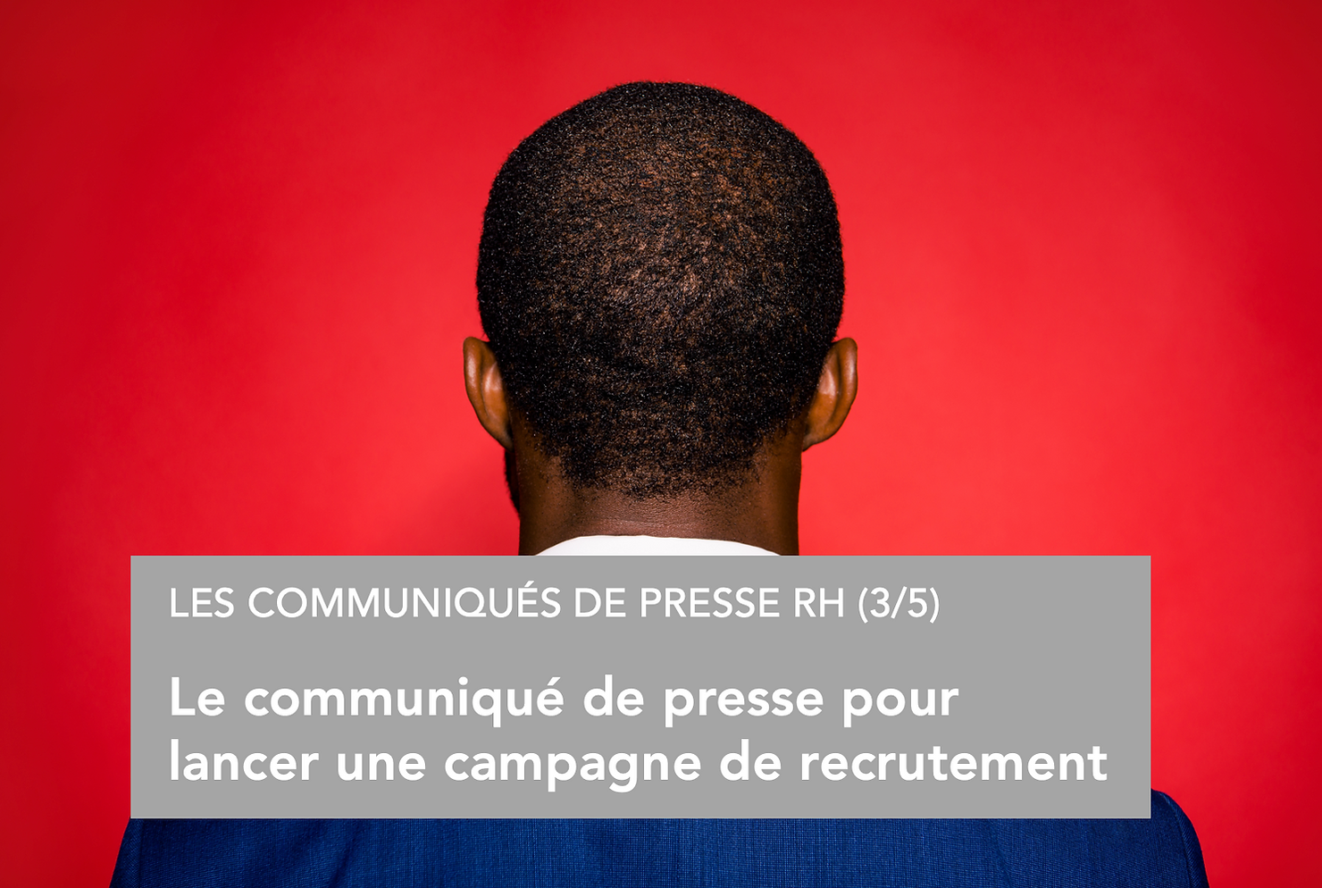 Communication RH : 5 étapes pour rédiger un communiqué de presse recrutement qui attire les bons talents